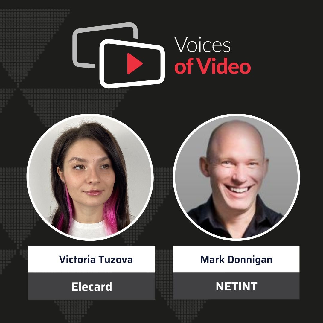 Monitoring video quality of production feeds is hard, unless… - Voices of Video with Victoria Tuzova from Eleacard and Mark Donnigan from NETINT