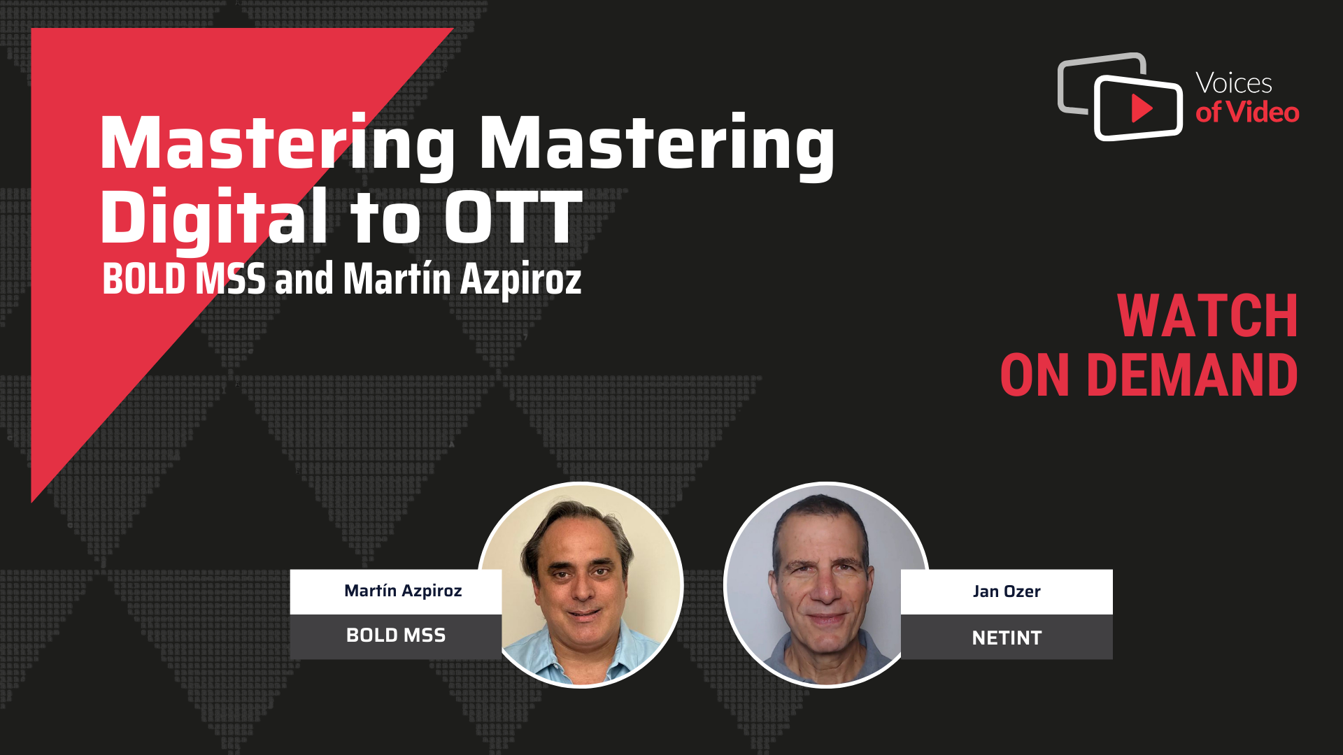 Voices of Video - Mastering Digital to OTT Content Conversion - BOLD MSS and Martín Azpiroz