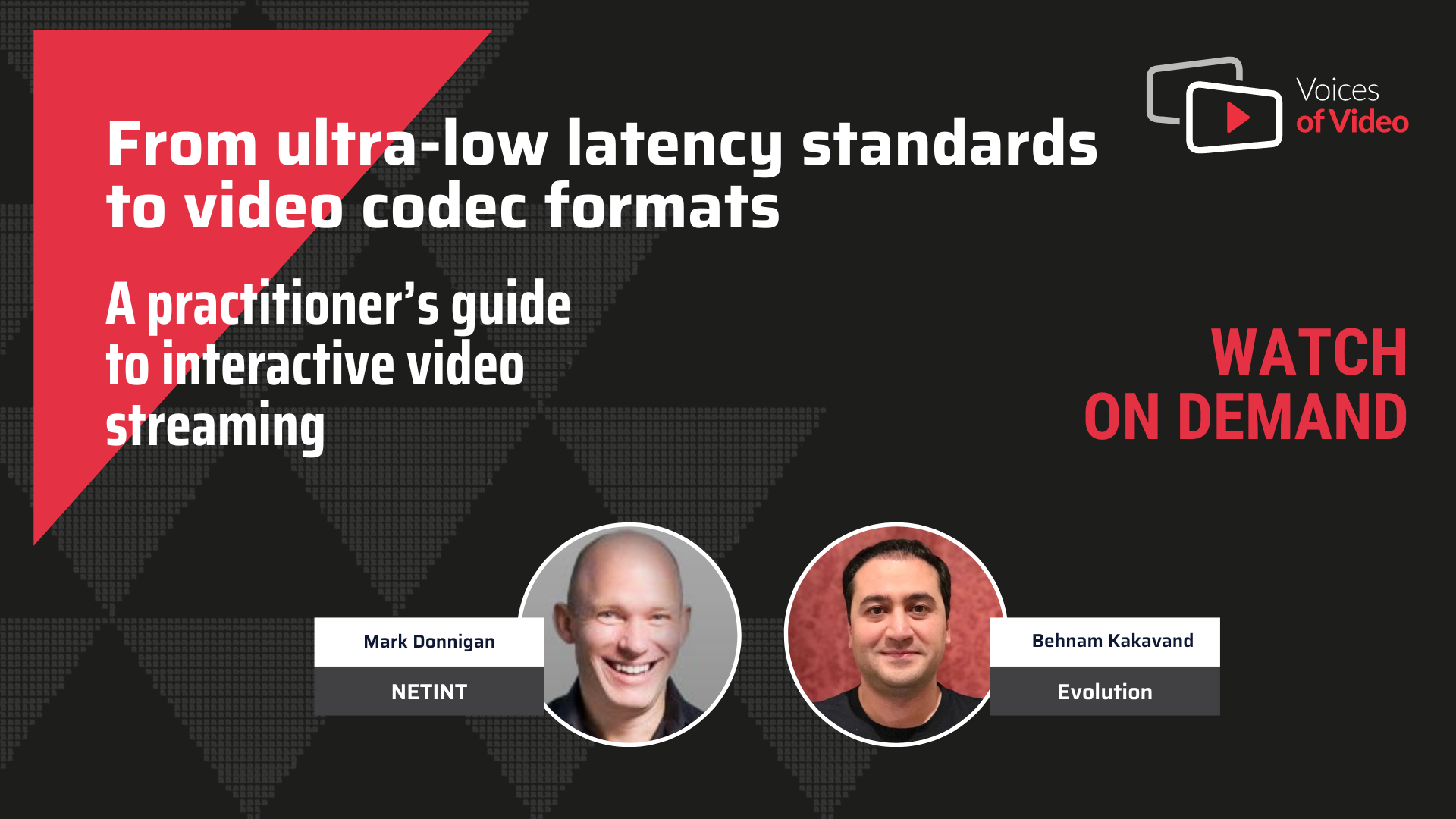 From ultra-low latency standards to video codec formats. Voices of Video w Behnam Kakavand, Evolution.