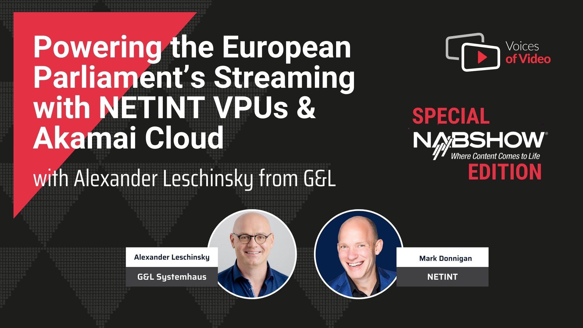 Powering the European Parliament’s Streaming with NETINT VPUs & Akamai Cloud - Voices of Video with Alexander Leschinsky from G&L