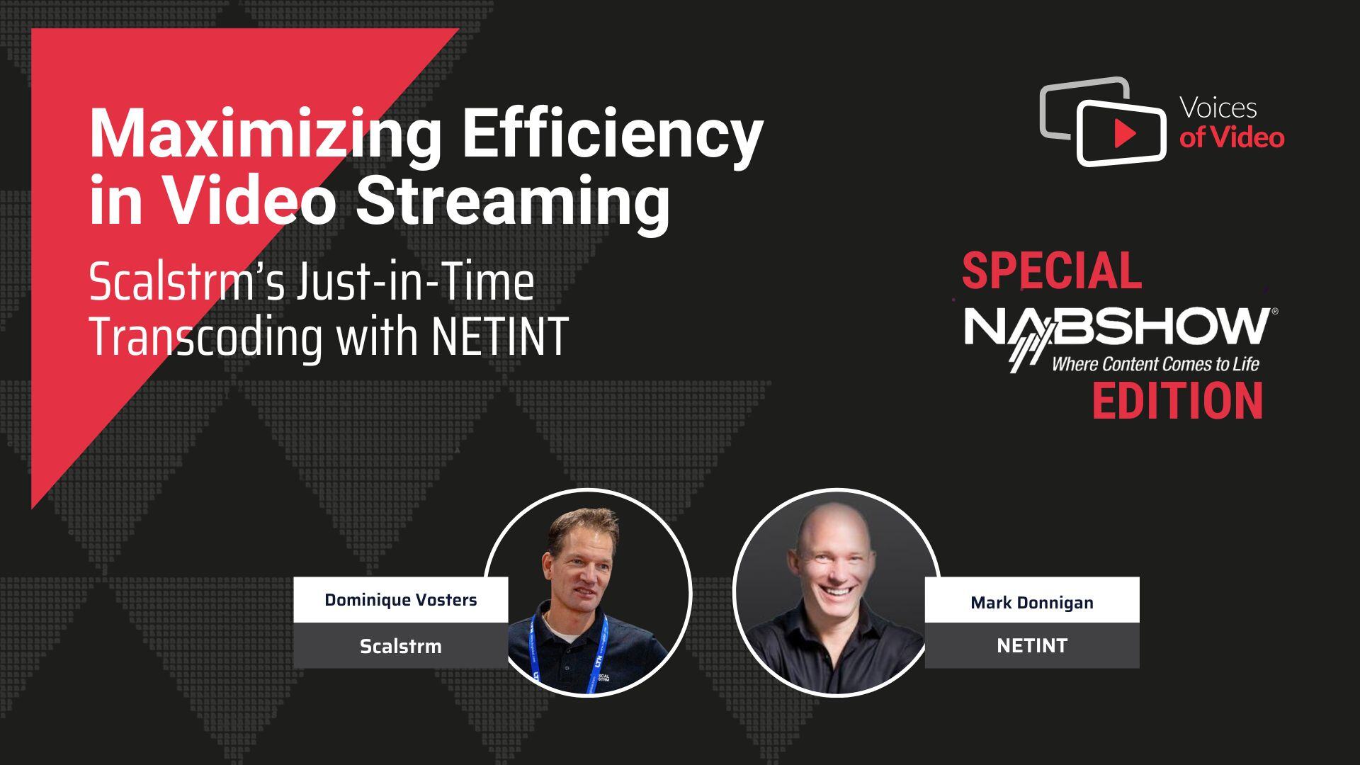 Maximizing Efficiency in Video Streaming: Scalstrm’s Just-in-Time Transcoding with NETINT with Dominique Vosters from Scalstrm