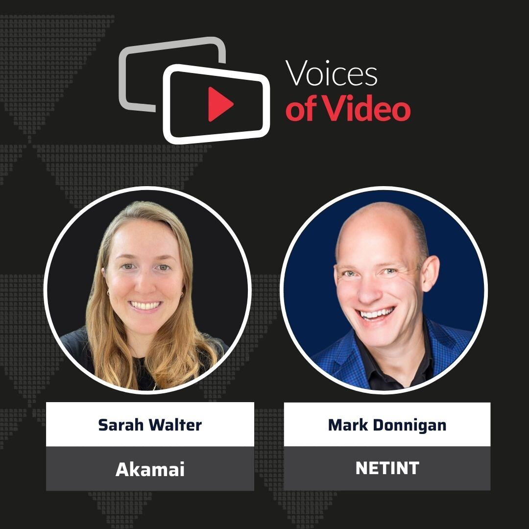 Voices of Video with Sarah Walter from Akamai, hosted by Mark Donnigan from NETINT, produced by Anita Flejter from NETINT