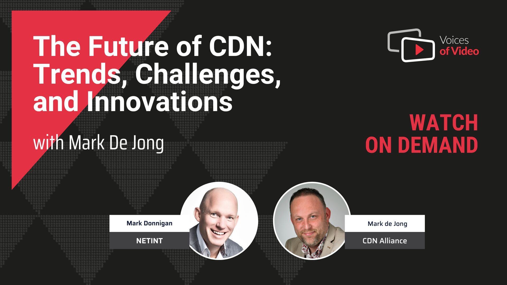 The Future of CDN: Trends, Challenges, and Innovations with Mark De Jong - Voices of Video, hosted by Mark Donninga, produced by Anita Flejter